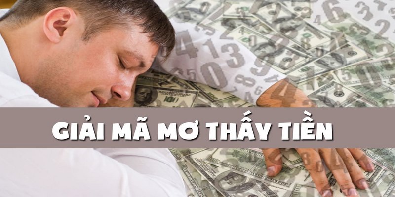 Ý nghĩa giấc mơ thấy tiền như thế nào?